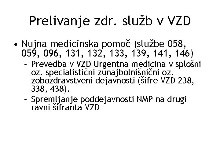 Prelivanje zdr. služb v VZD • Nujna medicinska pomoč (službe 058, 059, 096, 131,