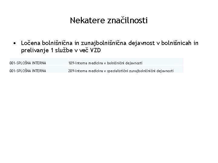 Nekatere značilnosti • Ločena bolnišnična in zunajbolnišnična dejavnost v bolnišnicah in prelivanje 1 službe