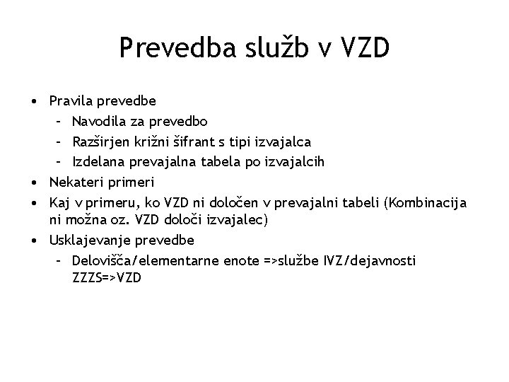 Prevedba služb v VZD • Pravila prevedbe – Navodila za prevedbo – Razširjen križni