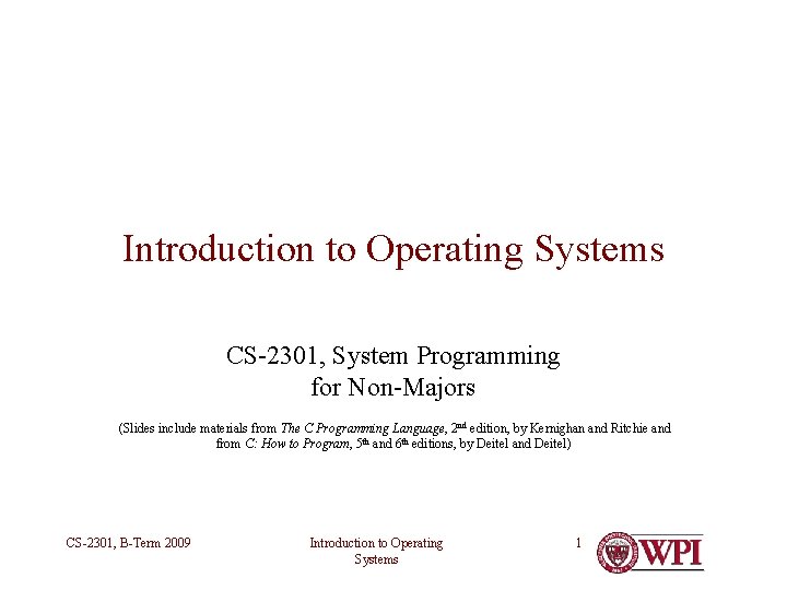 Introduction to Operating Systems CS-2301, System Programming for Non-Majors (Slides include materials from The Introduction to Operating Systems CS-2301, System Programming for Non-Majors (Slides include materials from The