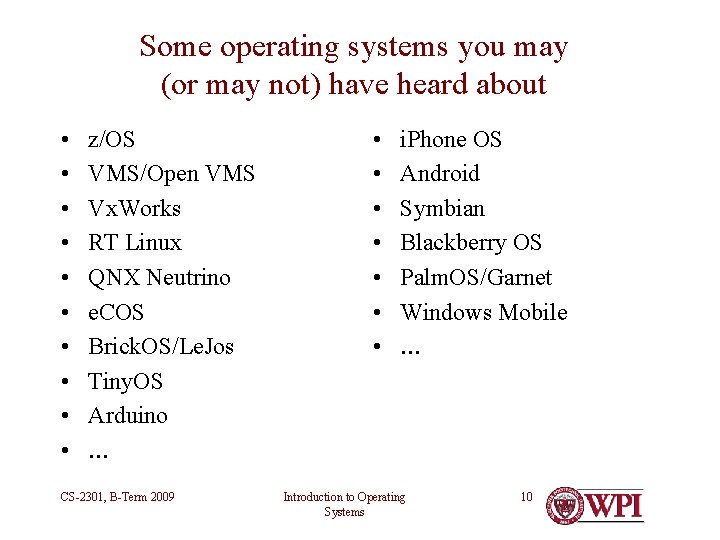 Some operating systems you may (or may not) have heard about • • • Some operating systems you may (or may not) have heard about • • •
