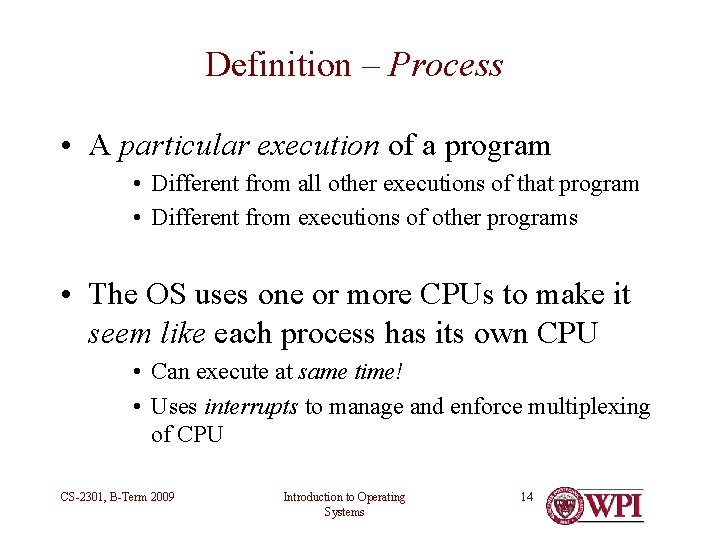 Definition – Process • A particular execution of a program • Different from all Definition – Process • A particular execution of a program • Different from all
