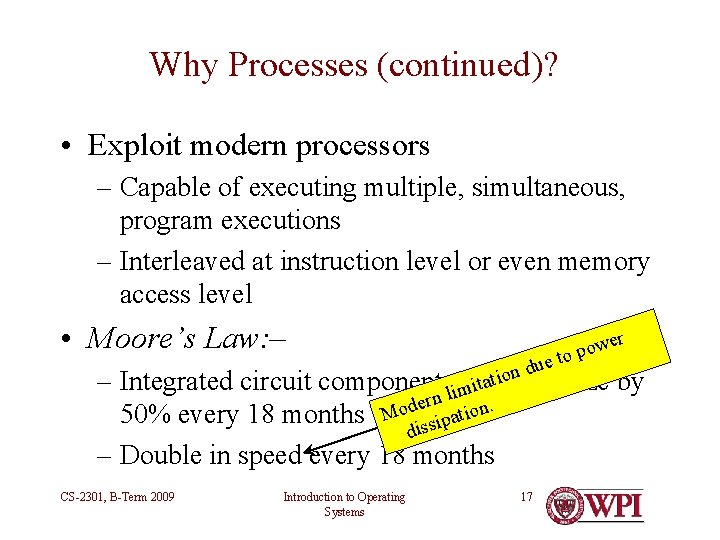 Why Processes (continued)? • Exploit modern processors – Capable of executing multiple, simultaneous, program Why Processes (continued)? • Exploit modern processors – Capable of executing multiple, simultaneous, program