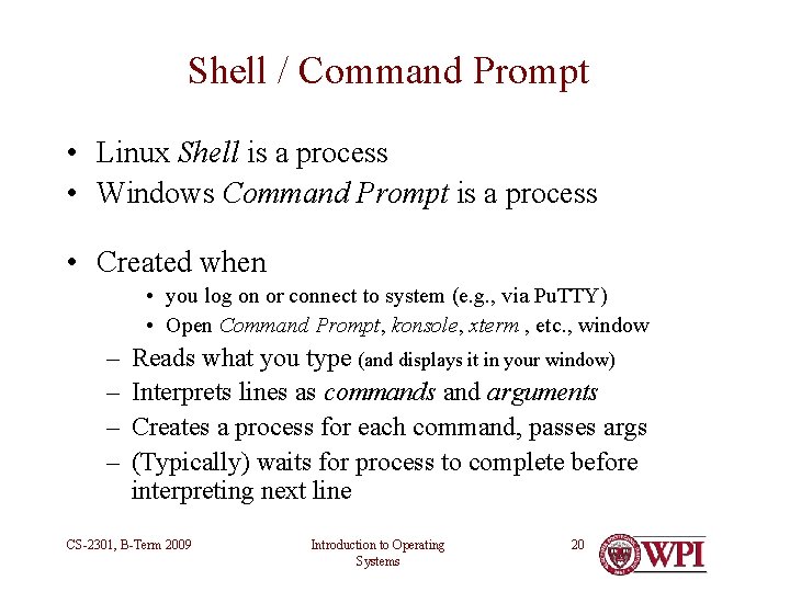 Shell / Command Prompt • Linux Shell is a process • Windows Command Prompt Shell / Command Prompt • Linux Shell is a process • Windows Command Prompt