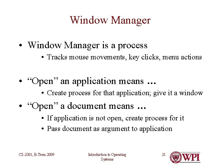 Window Manager • Window Manager is a process • Tracks mouse movements, key clicks, Window Manager • Window Manager is a process • Tracks mouse movements, key clicks,