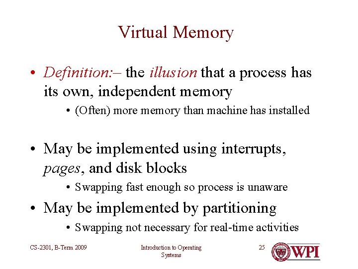 Virtual Memory • Definition: – the illusion that a process has its own, independent Virtual Memory • Definition: – the illusion that a process has its own, independent