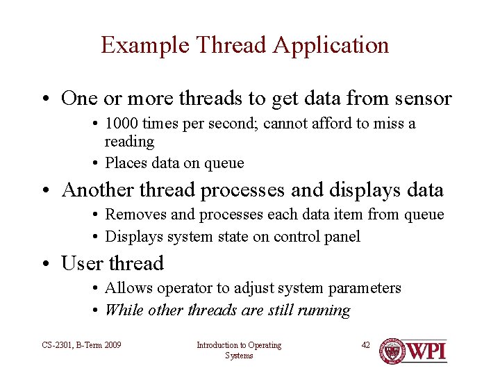 Example Thread Application • One or more threads to get data from sensor • Example Thread Application • One or more threads to get data from sensor •