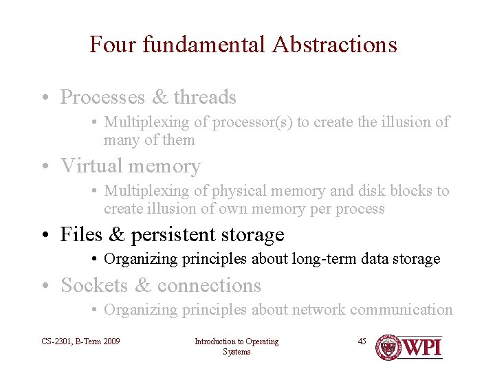 Four fundamental Abstractions • Processes & threads • Multiplexing of processor(s) to create the Four fundamental Abstractions • Processes & threads • Multiplexing of processor(s) to create the