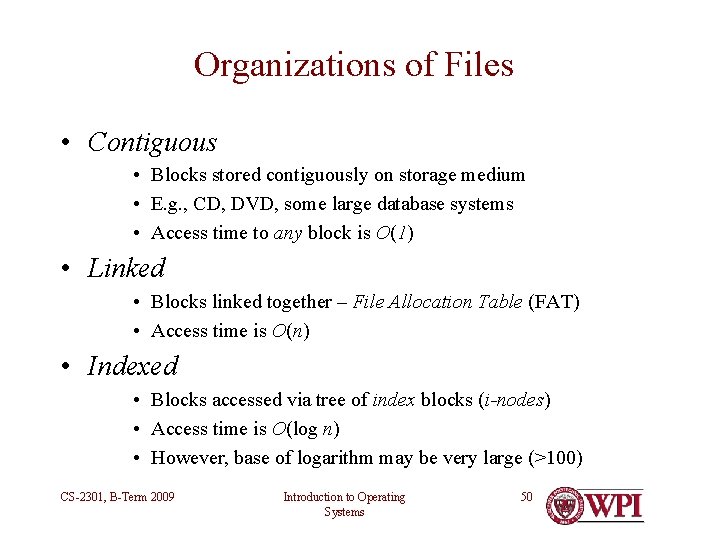 Organizations of Files • Contiguous • Blocks stored contiguously on storage medium • E. Organizations of Files • Contiguous • Blocks stored contiguously on storage medium • E.