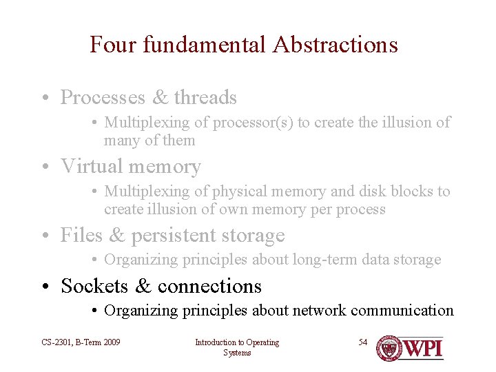 Four fundamental Abstractions • Processes & threads • Multiplexing of processor(s) to create the Four fundamental Abstractions • Processes & threads • Multiplexing of processor(s) to create the