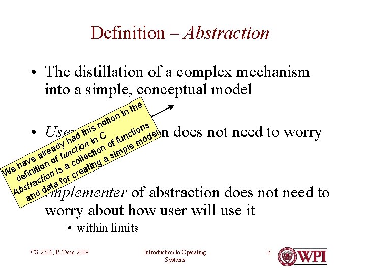 Definition – Abstraction • The distillation of a complex mechanism into a simple, conceptual Definition – Abstraction • The distillation of a complex mechanism into a simple, conceptual