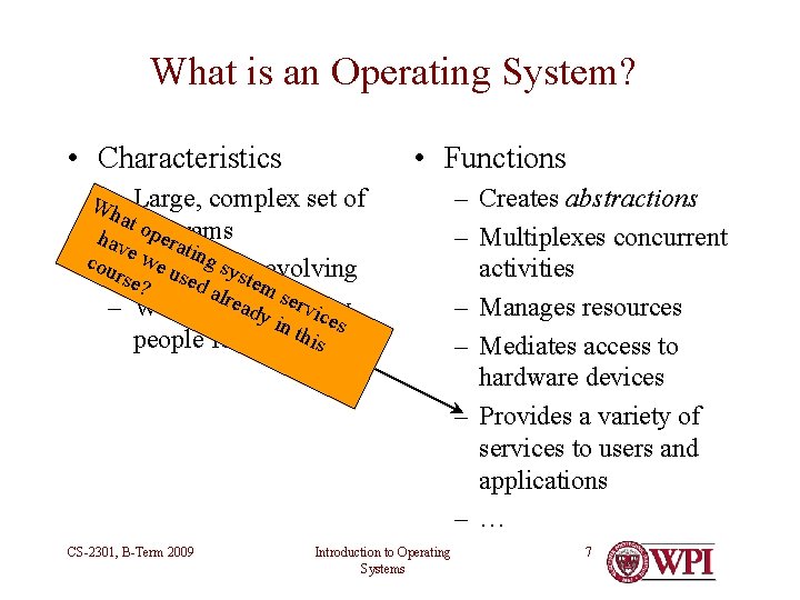 What is an Operating System? • Characteristics • Functions Large, complex set of W– What is an Operating System? • Characteristics • Functions Large, complex set of W–