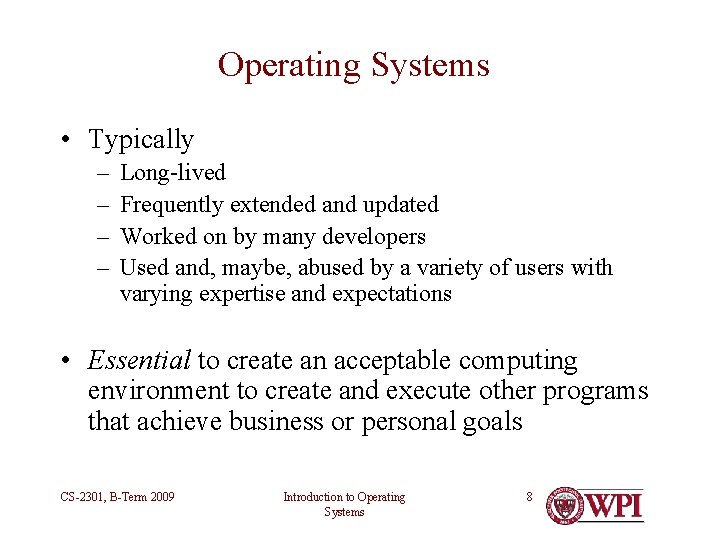 Operating Systems • Typically – – Long-lived Frequently extended and updated Worked on by Operating Systems • Typically – – Long-lived Frequently extended and updated Worked on by