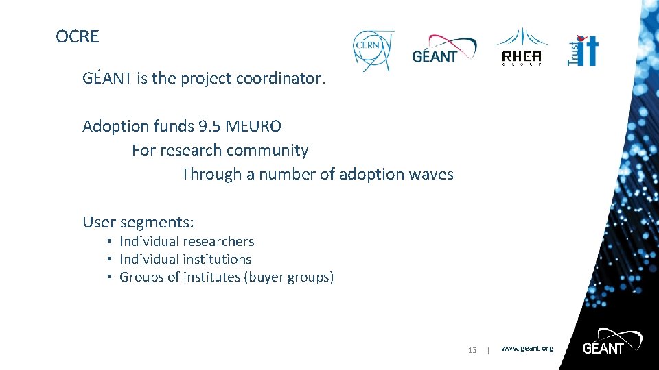 OCRE GÉANT is the project coordinator. Adoption funds 9. 5 MEURO For research community