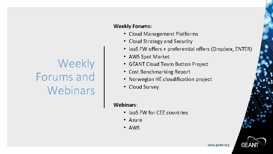 Weekly Forums and Webinars Weekly Forums: • Cloud Management Platforms • Cloud Strategy and
