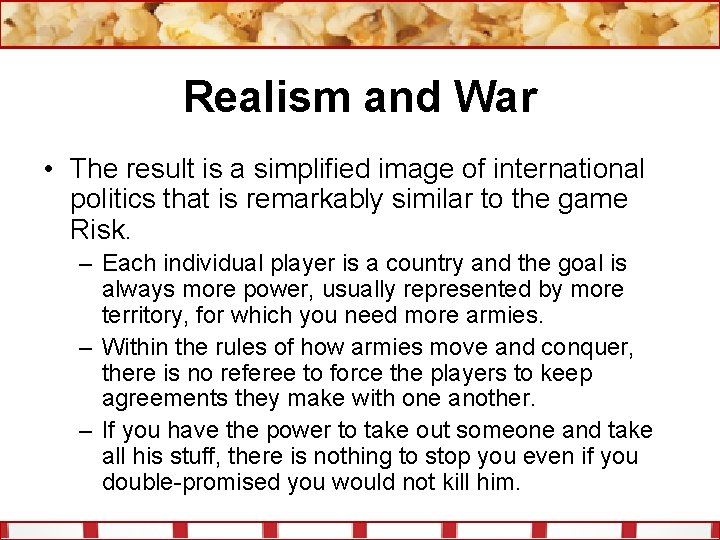Realism and War • The result is a simplified image of international politics that