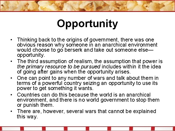 Opportunity • Thinking back to the origins of government, there was one obvious reason