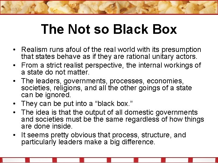 The Not so Black Box • Realism runs afoul of the real world with