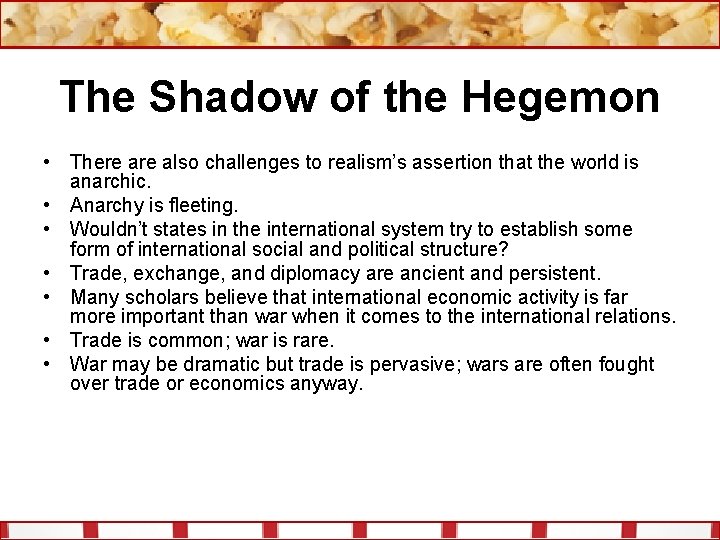 The Shadow of the Hegemon • There also challenges to realism’s assertion that the