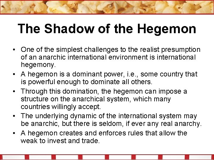 The Shadow of the Hegemon • One of the simplest challenges to the realist