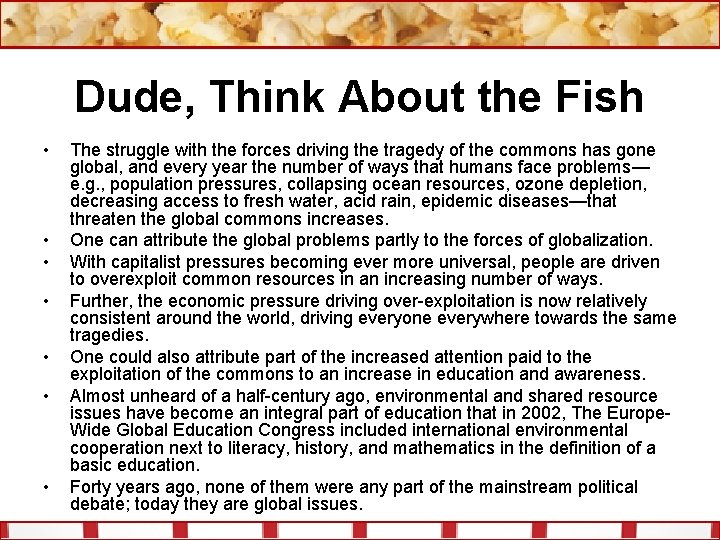 Dude, Think About the Fish • • The struggle with the forces driving the