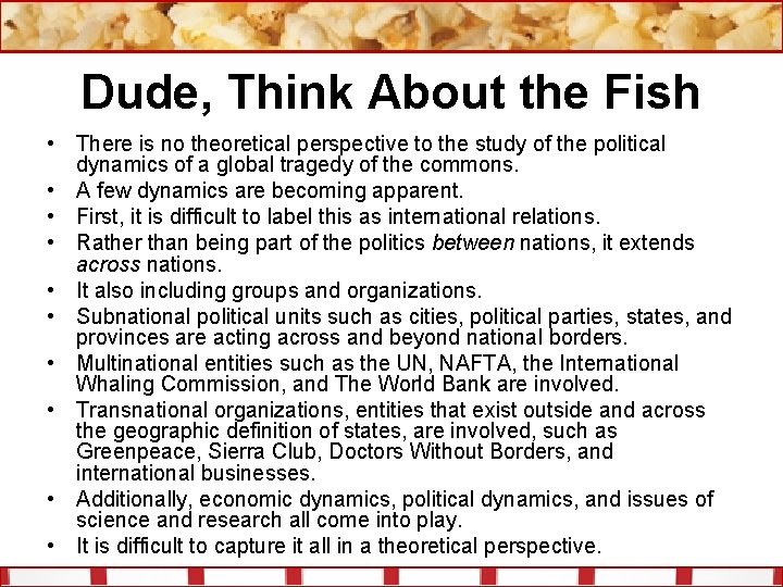 Dude, Think About the Fish • There is no theoretical perspective to the study