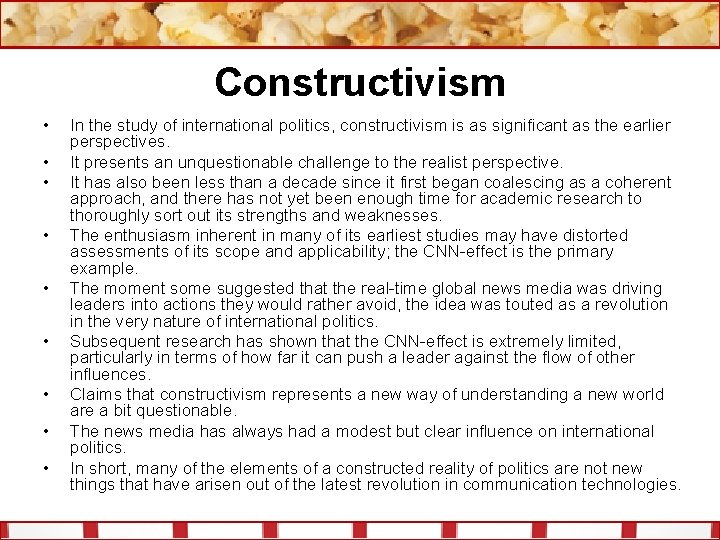 Constructivism • • • In the study of international politics, constructivism is as significant