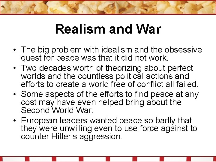 Realism and War • The big problem with idealism and the obsessive quest for