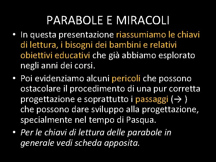 PARABOLE E MIRACOLI • In questa presentazione riassumiamo le chiavi di lettura, i bisogni