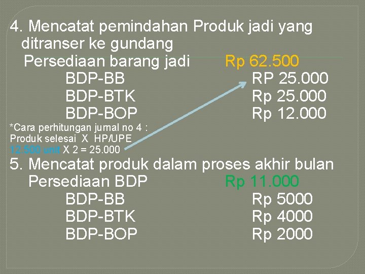 4. Mencatat pemindahan Produk jadi yang ditranser ke gundang Persediaan barang jadi Rp 62.