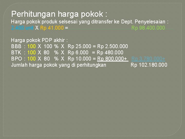 Perhitungan harga pokok : Harga pokok produk selsesai yang ditransfer ke Dept. Penyelesaian :