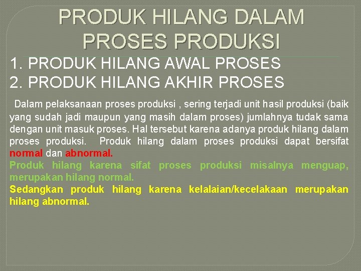 PRODUK HILANG DALAM PROSES PRODUKSI 1. PRODUK HILANG AWAL PROSES 2. PRODUK HILANG AKHIR