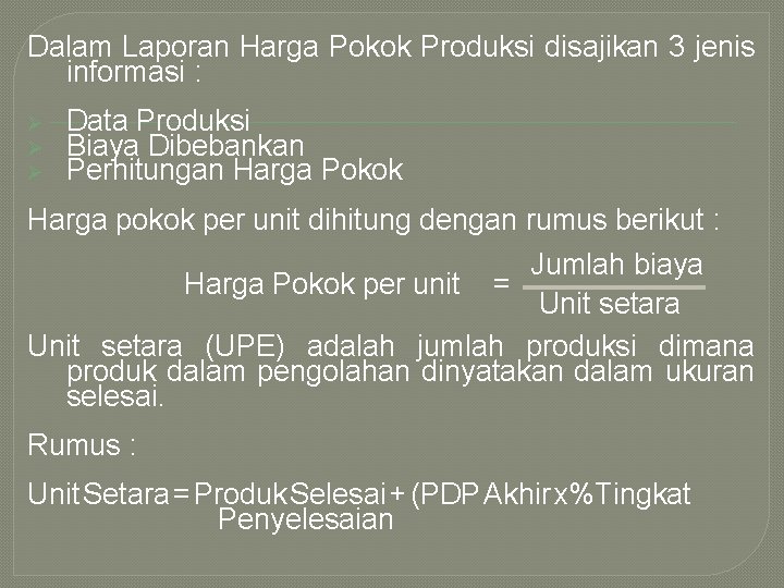 Dalam Laporan Harga Pokok Produksi disajikan 3 jenis informasi : Ø Ø Ø Data