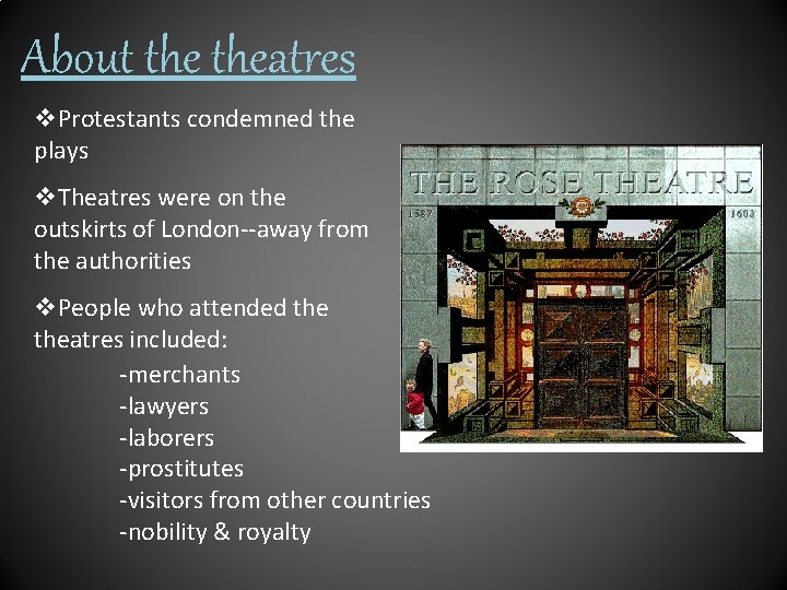 About theatres v. Protestants condemned the plays v. Theatres were on the outskirts of