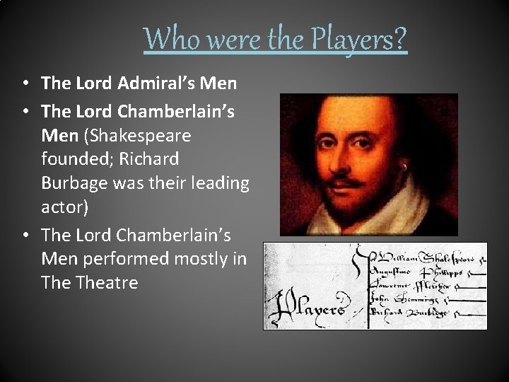 Who were the Players? • The Lord Admiral’s Men • The Lord Chamberlain’s Men