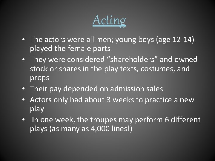 Acting • The actors were all men; young boys (age 12 -14) played the