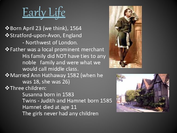 Early Life v. Born April 23 (we think), 1564 v. Stratford-upon-Avon, England - Northwest