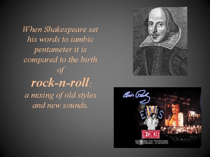 When Shakespeare set his words to iambic pentameter it is compared to the birth