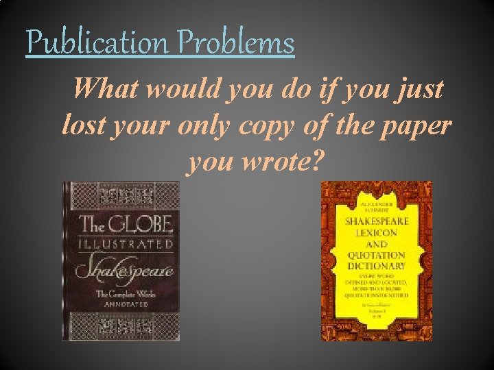 Publication Problems What would you do if you just lost your only copy of