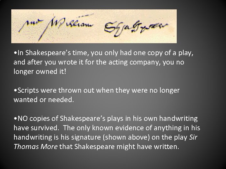  • In Shakespeare’s time, you only had one copy of a play, and