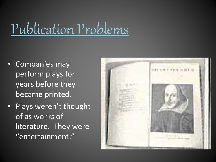 Publication Problems • Companies may perform plays for years before they became printed. •