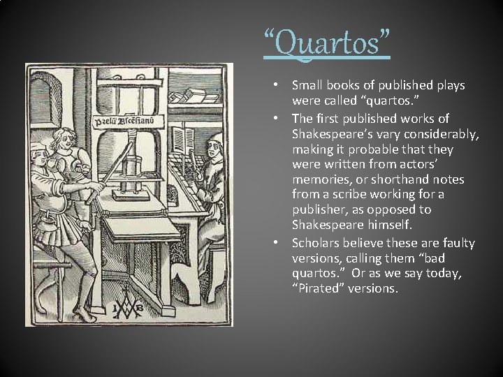 “Quartos” • Small books of published plays were called “quartos. ” • The first