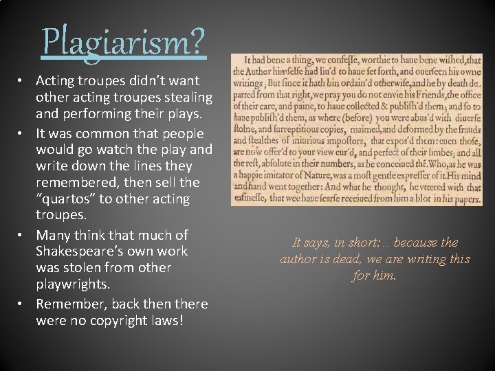 Plagiarism? • Acting troupes didn’t want other acting troupes stealing and performing their plays.