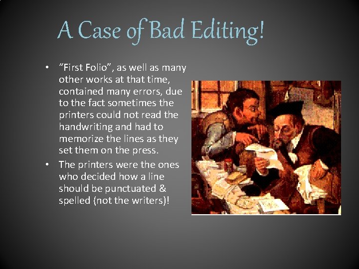 A Case of Bad Editing! • “First Folio”, as well as many other works