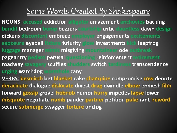 Some Words Created By Shakespeare NOUNS: accused addiction alligator amazement anchovies backing bandit bedroom