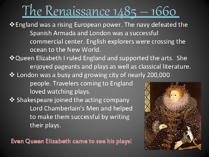 The Renaissance 1485 – 1660 v. England was a rising European power. The navy