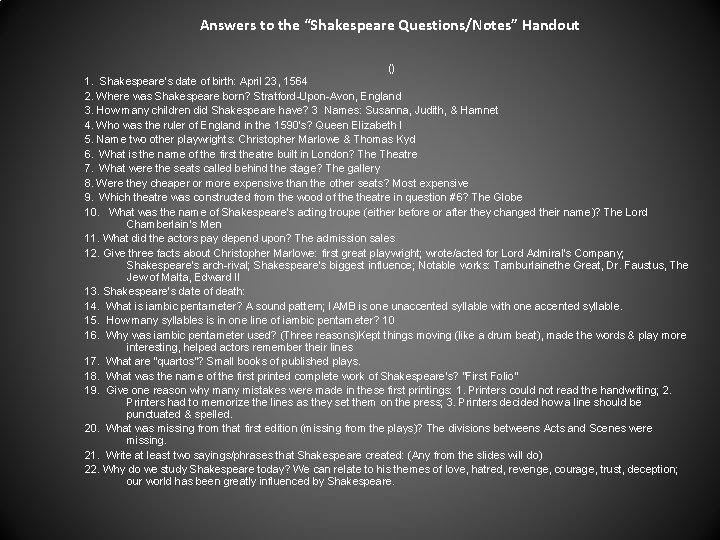 Answers to the “Shakespeare Questions/Notes” Handout () 1. Shakespeare’s date of birth: April 23,