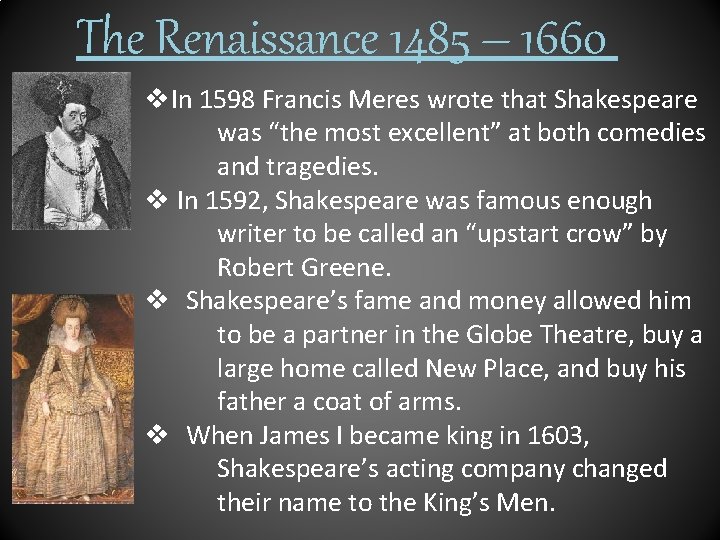 The Renaissance 1485 – 1660 v. In 1598 Francis Meres wrote that Shakespeare was