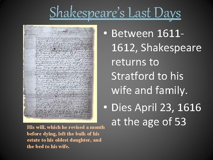 Shakespeare’s Last Days • Between 16111612, Shakespeare returns to Stratford to his wife and