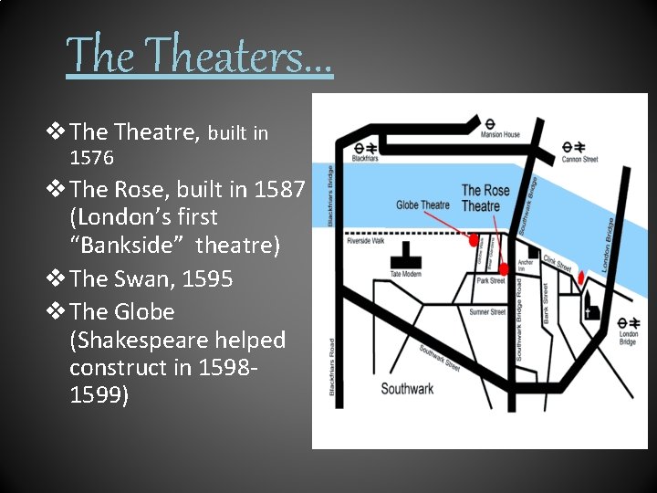 The Theaters. . . v Theatre, built in 1576 v The Rose, built in